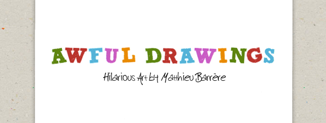 “Awful Drawings” – Hilarious Art by Matthieu Barrère
